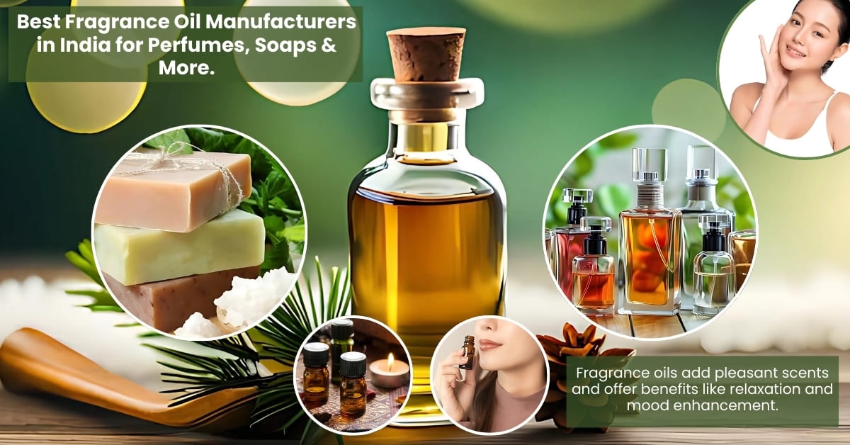 Best Fragrance Oil Manufacturers in India for Perfumes, Soaps & More